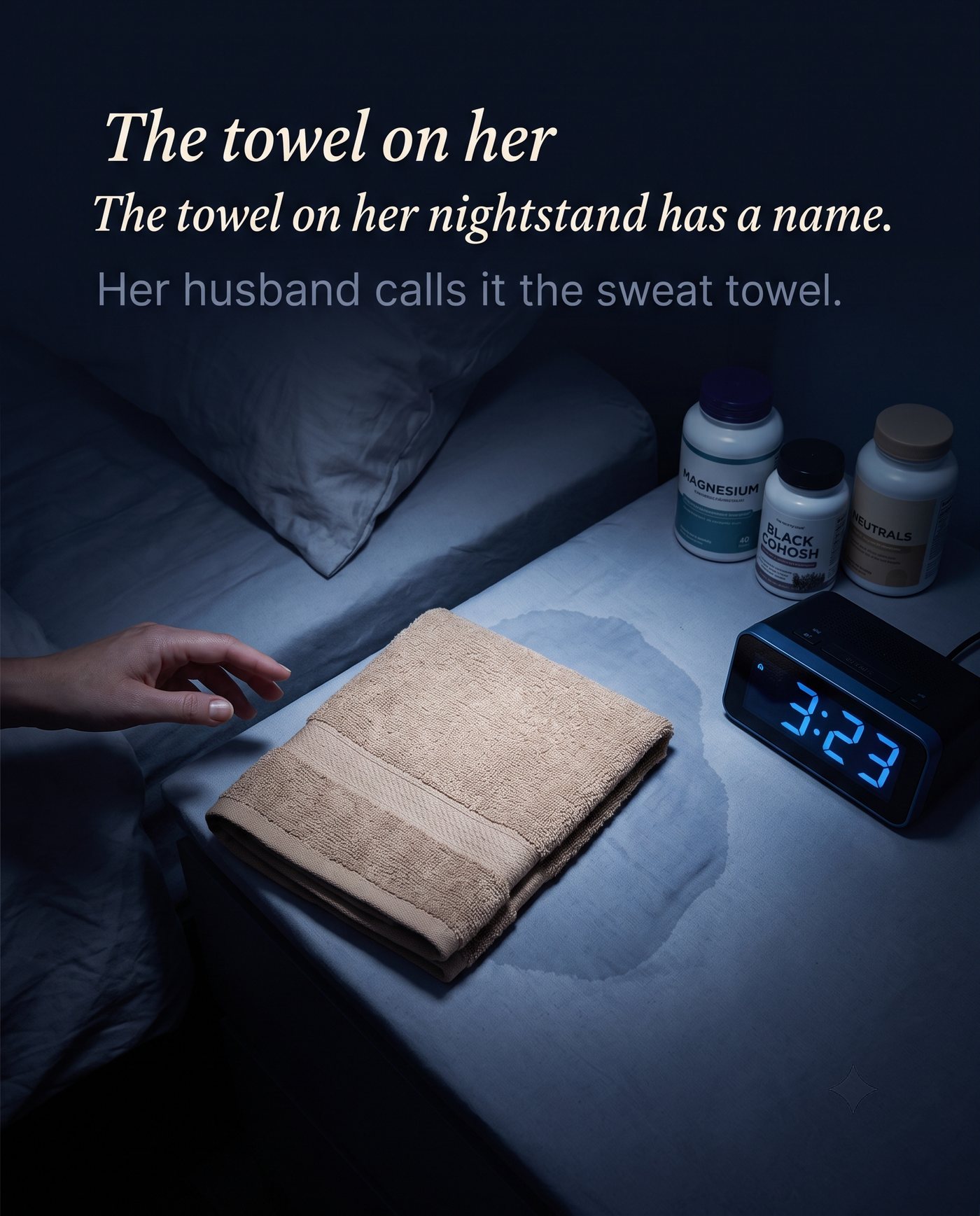 Nightstand at 3:23 AM — sweat towel, supplement bottles, soaked sheet. The inventory of three years of failed solutions.